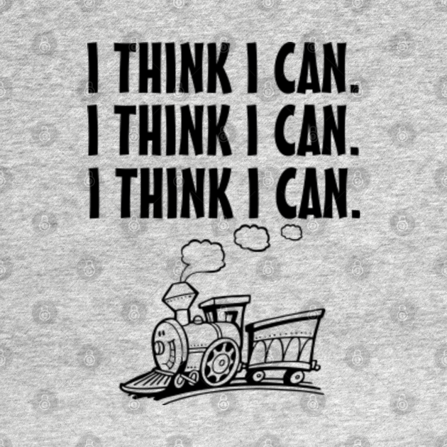 I Think I Can Train I Think I Can T Shirt Teepublic